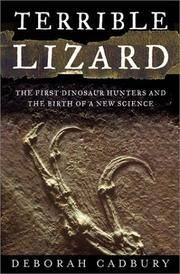Terrible Lizard: The First Dinosaur Hunters and the Birth of a New Science