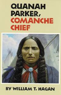 Quanah Parker, Comanche Chief (Oklahoma Western Biographies, Vol. 6) (Volume 6)