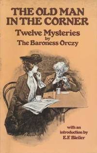 The Old Man in the Corner: Twelve Mysteries by Emmuska Orczy, Baroness Orczy - 1980-01-04