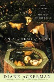 An Alchemy of Mind: The Marvel and Mystery of the Brain