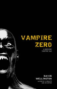 Vampire Zero: A Gruesome Vampire Tale (Laura Caxton Vampire) by Wellington, David