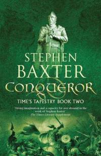 Conqueror (Gollancz) by Stephen Baxter