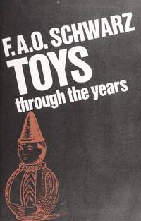 F.A.O. SCHWARZ TOYS THROUGH THE YEARS