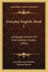Everyday English, Book 1: Language Lessons For Intermediate Grades (1902)