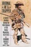 Journal of a Trapper: A Hunter's Rambles Among the Wild Regions of the Rocky Mountains, 1834...