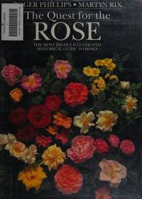 Quest for the Rose:: A Historical Guide to Roses by Roger Phillips - 1994-09-27