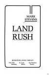 Land Rush : The Secret World of Real Estate&#039;s Super Brokers and Developers by Mark Stevens - 1984