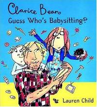 cover of Clarice Bean: Guess Who's Babysitting?