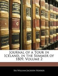Journal of a Tour in Iceland, in the Summer of 1809, Volume 2