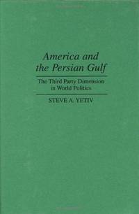 America and the Persian Gulf: The Third Party Dimension in World Politics