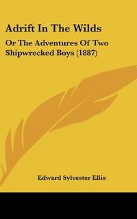 image of Adrift In The Wilds: Or The Adventures Of Two Shipwrecked Boys (1887)