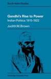 Gandhi's Rise to Power: Indian Politics 1915â1922 (Cambridge South Asian...