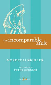 The Incomparable Atuk (New Canadian Library) by Richler, Mordecai