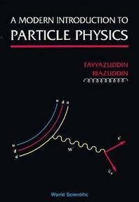 MODERN INTRODUCTION TO PARTICLE PHYSICS, A