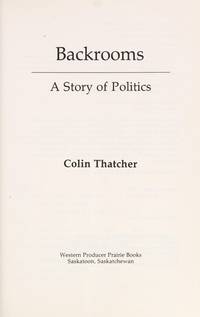 Backrooms : A Story of Politics by Thatcher, Colin