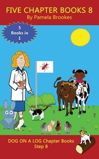 Five Chapter Books 8: Systematic Decodable Books Help Anyone, including Folks with Dyslexia,...
