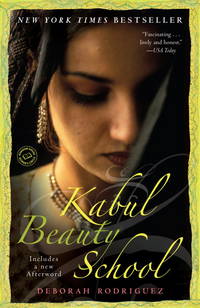 Kabul Beauty School: An American Woman Goes Behind the Veil [Paperback] Rodriguez, Deborah and...