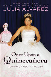 Once Upon a Quinceanera: Coming of Age in the USA by Alvarez, Julia - 2007-08-02