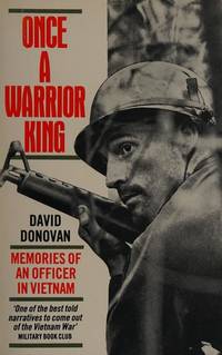 Once a Warrior King: Memories of an Officer in Vietnam by David Donovan