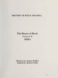 The Roots of Rock: The 1950's (The History of Rock N Roll)