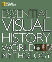 National Geographic Essential Visual History of World Mythology