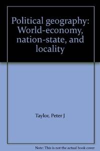 image of Political Geography: World-Economy- Nation-State- and Locality