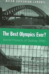 The Best Olympics Ever?: Social Impacts of Sydney 2000 (SUNY series on Sport, Culture, and Social...