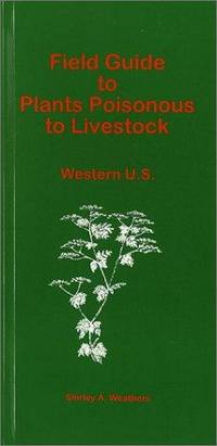 FIELD GUIDE to Plants Poisonous to Livestock : Western U.S.