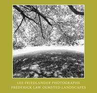 Lee Friedlander: Photographs Frederick Law Olmsted Landscapes