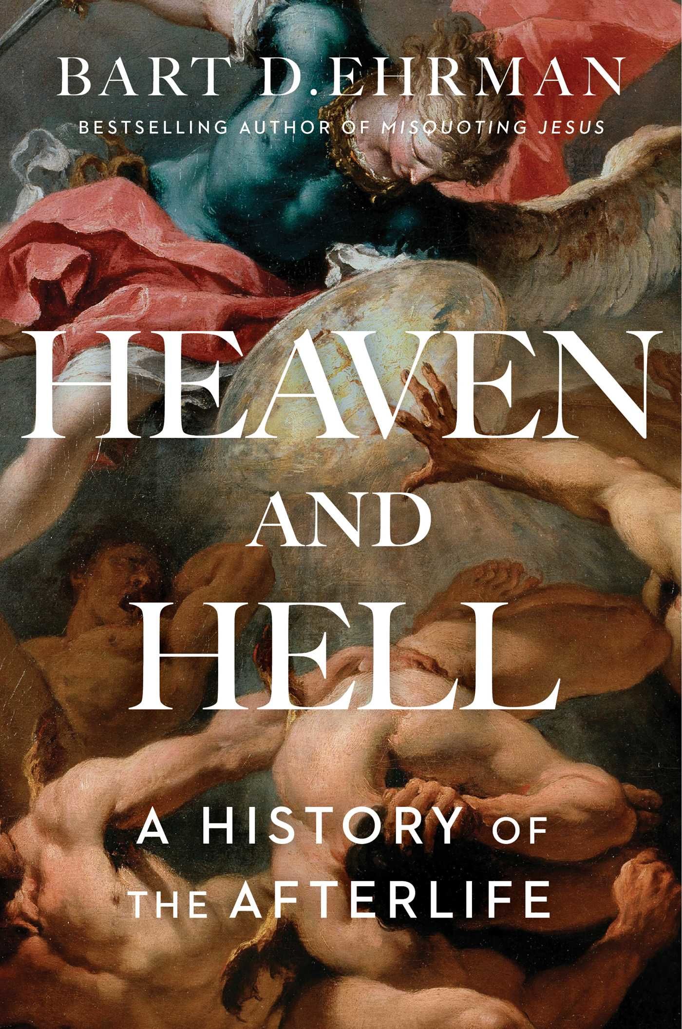 BIBLIO Heaven and Hell A History of the Afterlife by Ehrman, Bart D