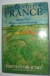 The Identity of France : Vol. 1 -  History and Environment by Braudel, Fernand (trans. By Sian Reynolds) - 1988