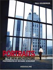 Portraits of the New Architecture [not Two, Not 2, Not French] by Schulman, Richard; Goldberger, Paul - 2004