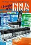 I Bought It at Polk Bros: The Story of an American Retailing Phenomenon