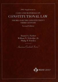 Constitutional Law, Themes for the Constitution&#039;s Third Century (American Casebook Series and Other Coursebooks) by Daniel A. Farber; Eskridge; Frickey - 2001-07