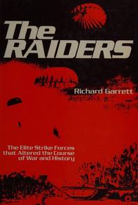 The Raiders: The Elite Strike Forces the Altered the Course of War and History