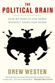 image of The Political Brain: The Role of Emotion in Deciding the Fate of the Nation