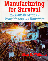 Manufacturing for Survival: The How-To Guide for Practitioners and Managers