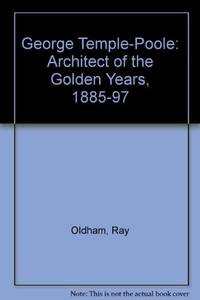 GEORGE TEMPLE - POOLE - Architect of the Golden Years 1885 - 1897 - Western Heritage Part 2  - - LIMITED EDITION - - by OLDHAM, Ray and John OLDHAM - 1980