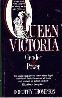 Queen Victoria: A Woman on the Throne: Gender and Power by Thompson, Dorothy