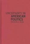 Uncertainty in American Politics