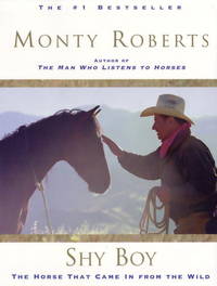 Shy Boy: The Horse That Came in from the Wild by Roberts, Monty