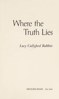 WHERE THE TRUTH LIES : A NOVEL