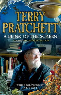 A Blink of the Screen: Collected Short Fiction by Pratchett, Terry