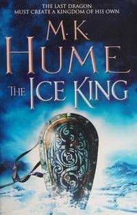 The Ice King: Twilight of the Celts Book III by K. Hume, M