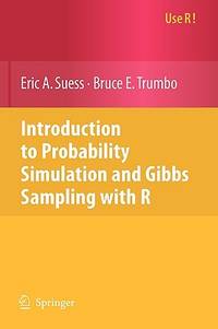 Introduction to Probability Simulation and Gibbs Sampling With R.