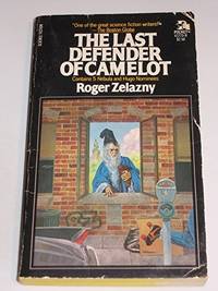 The Last Defender of Camelot : A 16 Titles Collage by Zelazny, Roger - 1980