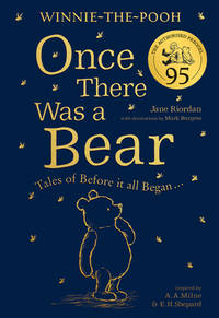 Winnie-The-Pooh: Once There Was a Bear (the Official 95th Anniversary Prequel) : Tales of Before...