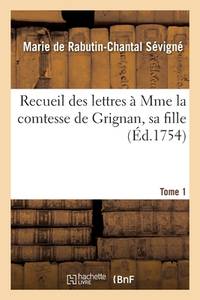 Recueil Des Lettres À Mme La Comtesse de Grignan, Sa Fille Tome 1 (French Edition)