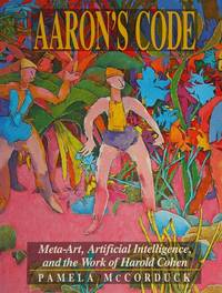 Aaron's Code: Meta-Art, Artificial Intelligence and the Work of Harold Cohen