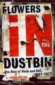 FLOWERS IN THE DUSTBIN: THE RISE OF ROCK AND ROLL, 1947-1977
